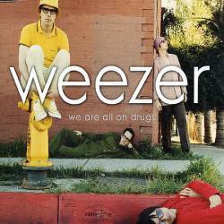 Weezer : We are all on drugs